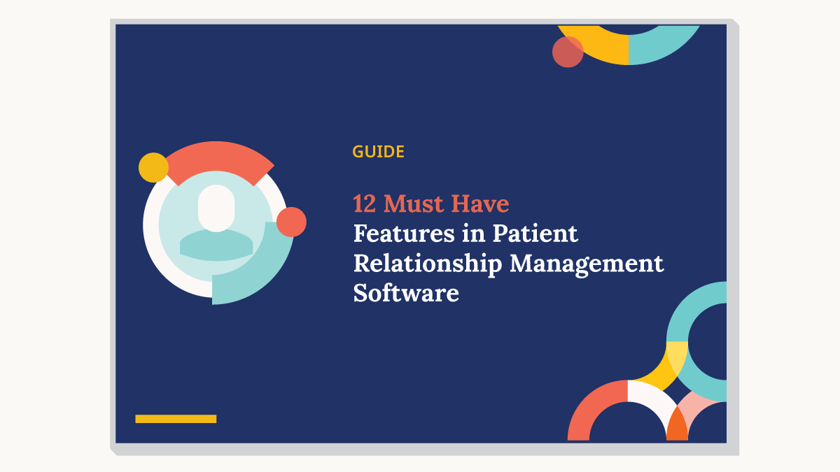 12 Must Have Features in Patient Relationship Management Software